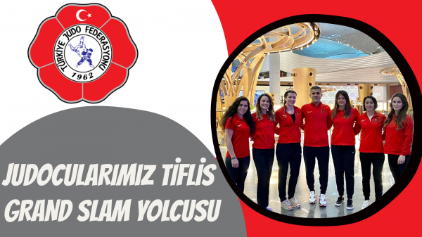 Judocularımız Tiflis Grand Slam yolcusu