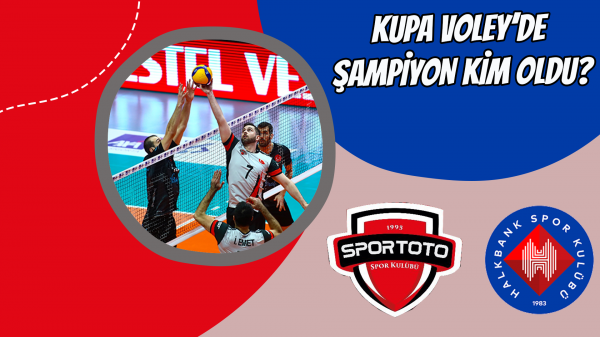 Kupa Voley’de Şampiyon kim oldu?