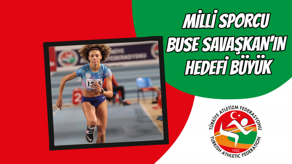 Milli Sporcu Buse Savaşkan’ın hedefi büyük