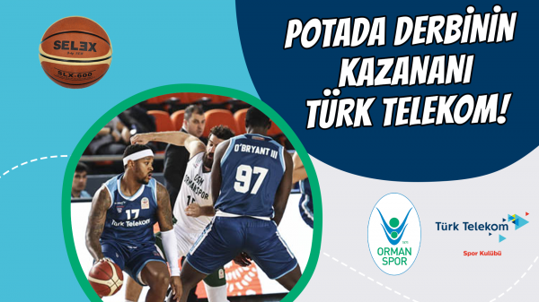 Potada derbinin kazananı Türk Telekom!