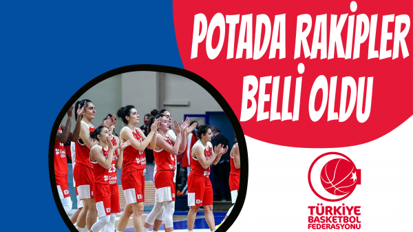 Potada rakipler belli oldu
