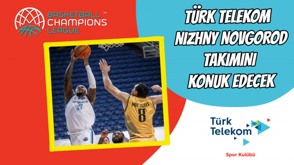 Türk Telekom  Nizhny Novgorod  takımını konuk edecek