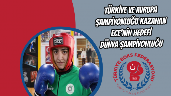 Türkiye ve Avrupa şampiyonluğu kazanan Ece’nin hedefi dünya şampiyonluğu