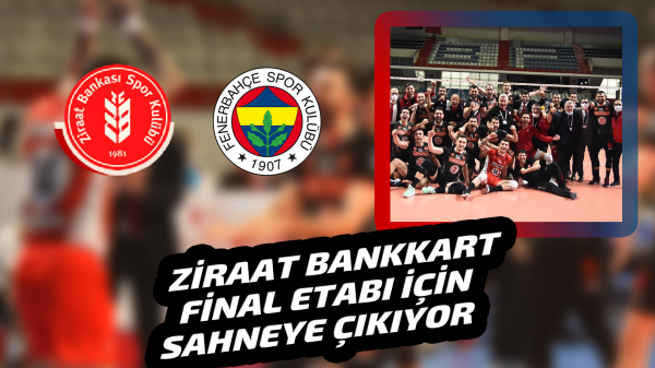 Ziraat Bankkart final etabı için sahneye çıkıyor