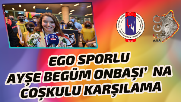EGO Sporlu Ayşe Begüm Onbaşı’na Başkent’te coşkulu karşılama