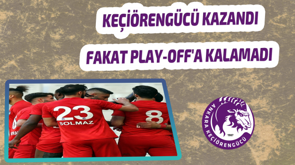 Keçiörengücü kazandı fakat play-off'a kalamadı