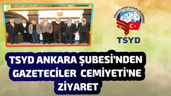 TSYD Ankara Şubesi’nden Gazeteciler Cemiyeti’ne ziyaret