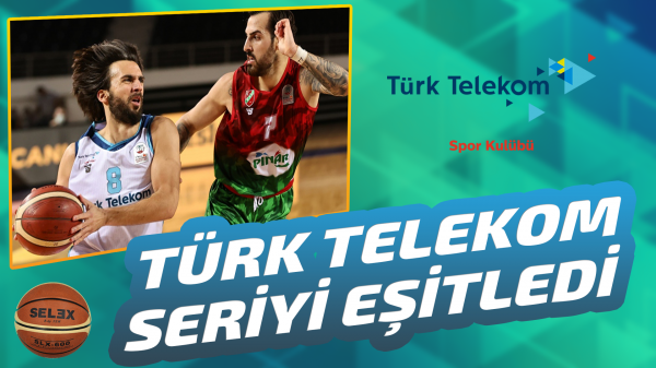 Türk Telekom seriyi eşitledi