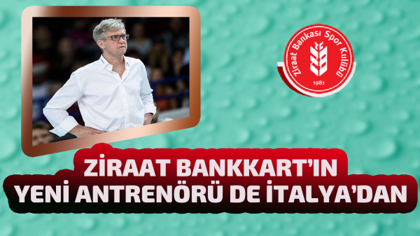 Ziraat Bankart’ın yeni antrenörü de İtalya’dan 