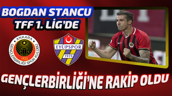 Bogdan Stancu TFF 1. Lig’de 