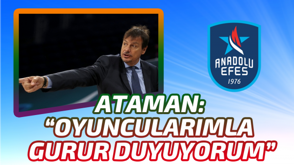 Ergin Ataman: Oyuncularımla gurur duyuyorum