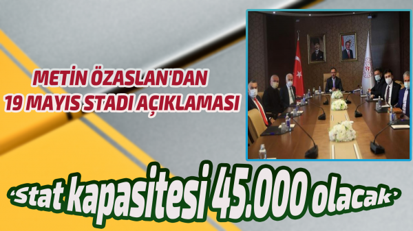 Metin Özaslan'dan 19 Mayıs Stadı açıklaması