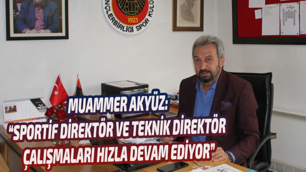 Muammer Akyüz’den Sportif Direktör ve Teknik Direktör açıklaması