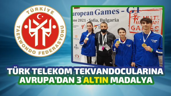 Türk Telekom Spor Kulübü Tekvandocularına Avrupa’dan 3 Altın Madalya