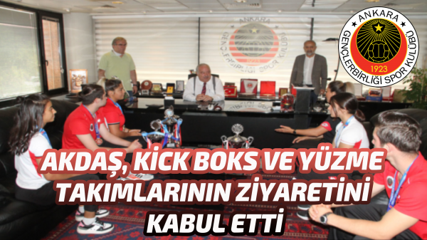 Akdaş, Kick Boks ve Yüzme takımlarının ziyaretini kabul etti