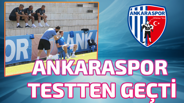 Ankaraspor testten geçti