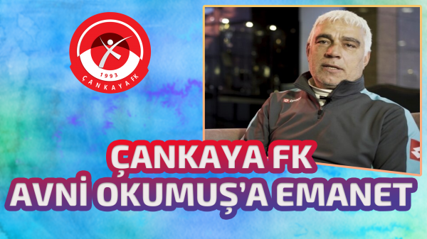 Çankaya FK Avni Okumuş'a emanet 