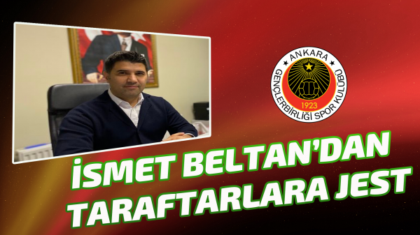 İsmet Beltan’dan taraftarlara jest