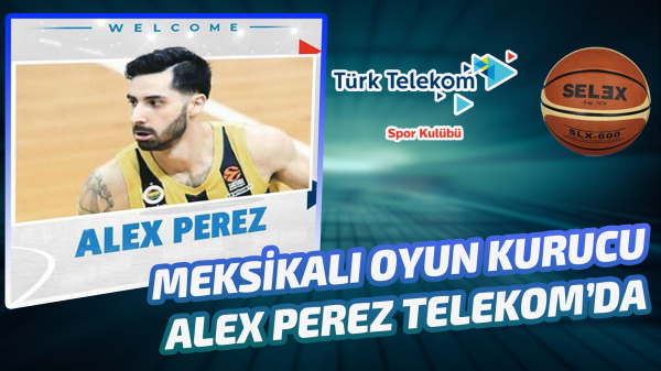 Telekom Fenerbahçe’den Alex Perez'i kadrosuna kattı