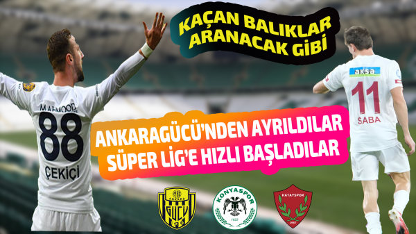 Ankaragücü’nden ayrıldılar Süper Lig’e hızlı başladılar