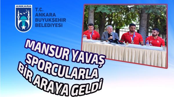 Mansur Yavaş Sporcularla bir araya geldi 