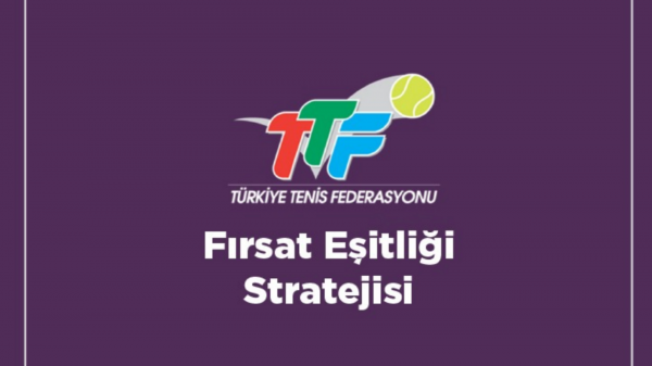 Türkiye Tenis Federasyonu Fırsat Eşitliği Stratejisi'ni Hayata Geçiriyor