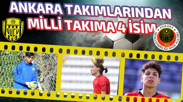 U18 Milli takımına Ankaragücü ve Gençlerbirliği'nden 4 isim davet edildi