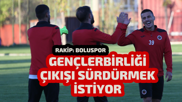 Gençler çıkışını sürdürmek istiyor. Rakip: Bolu