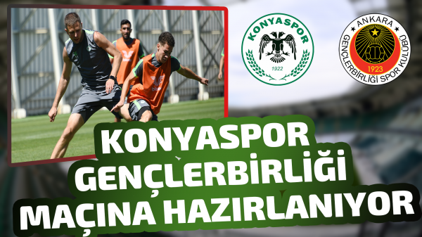 Konyaspor Gençlerbirliği maçına hazırlanıyor