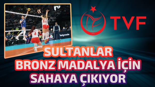 Sultanlar bronz madalya için sahaya çıkıyor 
