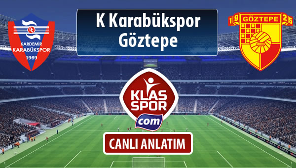 K Karabükspor - Göztepe sahaya hangi kadro ile çıkıyor?
