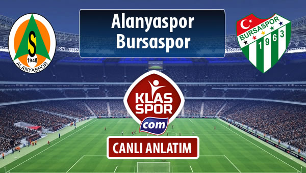 İşte Alanyaspor - Bursaspor maçında ilk 11'ler