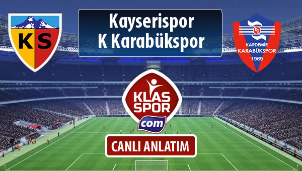 Kayserispor - K Karabükspor maç kadroları belli oldu...