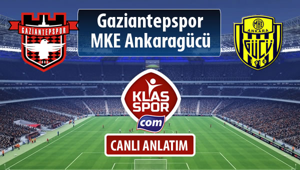 İşte Gaziantepspor - MKE Ankaragücü maçında ilk 11'ler