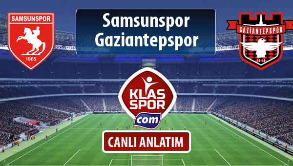 Samsunspor - Gaziantepspor maç kadroları belli oldu...