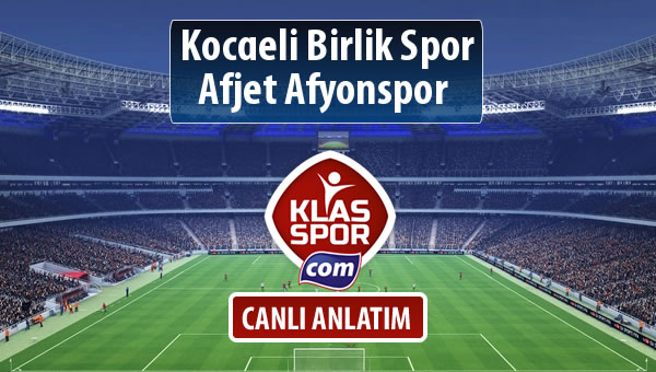 Kocaeli Birlik Spor - Afjet Afyonspor  sahaya hangi kadro ile çıkıyor?