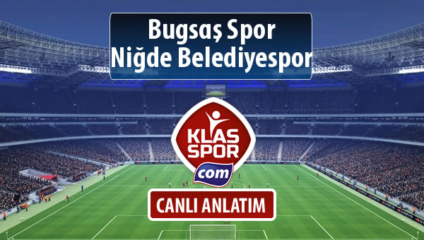 Bugsaş Spor - Niğde Belediyespor sahaya hangi kadro ile çıkıyor?