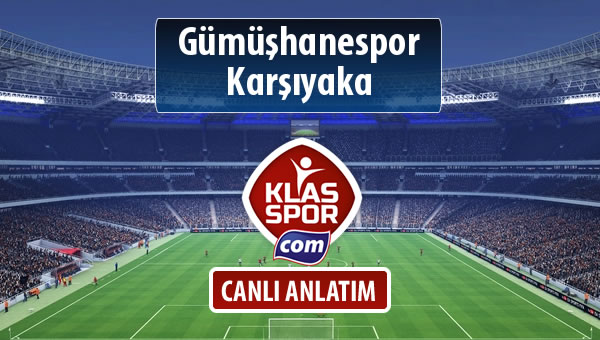 Gümüşhanespor - Karşıyaka sahaya hangi kadro ile çıkıyor?