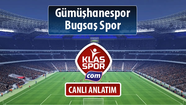 Gümüşhanespor - Bugsaş Spor maç kadroları belli oldu...