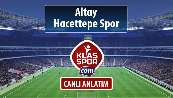 Altay - Hacettepe Spor maç kadroları belli oldu...