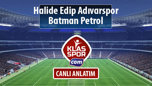 İşte Halide Edip Adıvarspor - Batman Petrol maçında ilk 11'ler