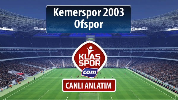 Kemerspor 2003 - Ofspor sahaya hangi kadro ile çıkıyor?