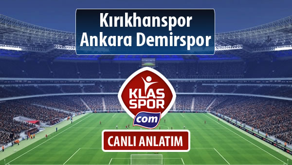 Kırıkhanspor - Ankara Demirspor sahaya hangi kadro ile çıkıyor?