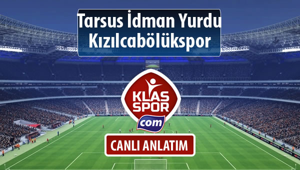 Tarsus İdman Yurdu - Kızılcabölükspor sahaya hangi kadro ile çıkıyor?