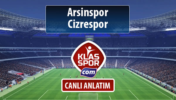 Arsinspor - Cizrespor sahaya hangi kadro ile çıkıyor?
