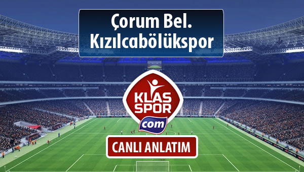 Çorum Bel. - Kızılcabölükspor sahaya hangi kadro ile çıkıyor?