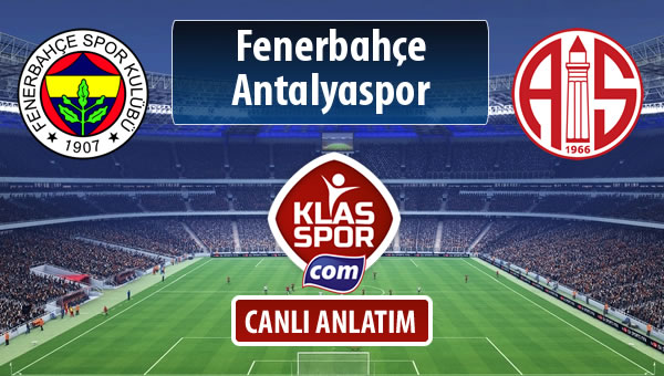 İşte Fenerbahçe - Antalyaspor maçında ilk 11'ler