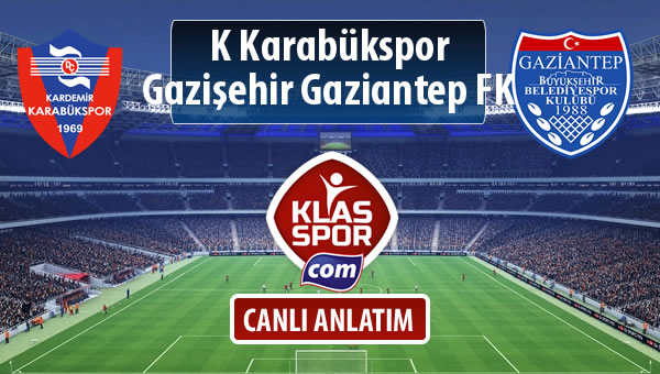 İşte K Karabükspor - Gazişehir Gaziantep FK maçında ilk 11'ler